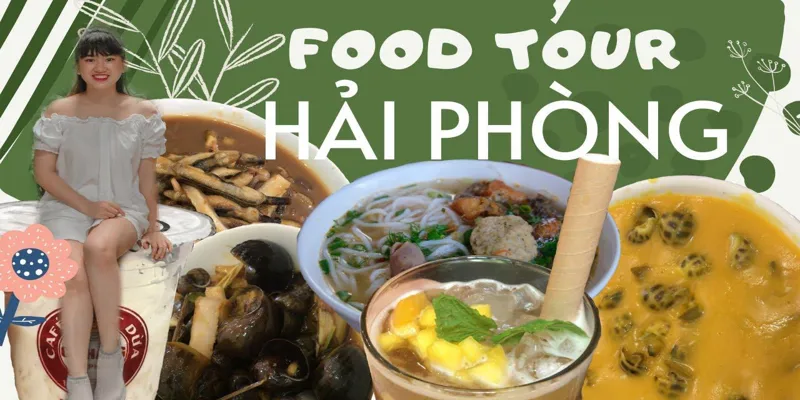 Food Tour Hải Phòng 2025: [Top 10] Món Ngon Không Thể Bỏ Qua
